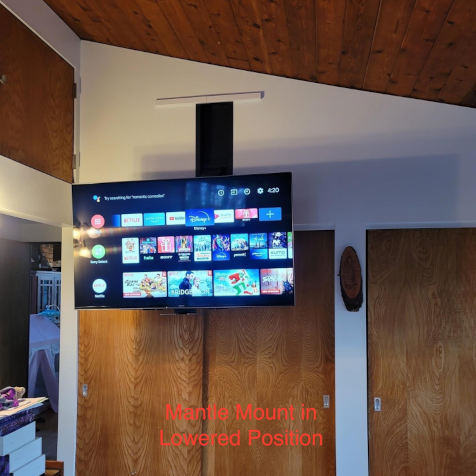 Mantle Mount TV in Lowered
                                Position